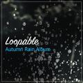 #10 Loopable Autumn Rain Album