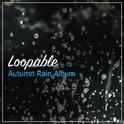 #10 Loopable Autumn Rain Album专辑