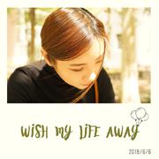 Wish My Life Away（翻自 Kan R. Gao）