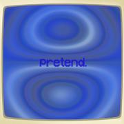 pretend.