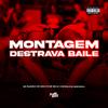 DJ Montanha - Montagem - Destrava Baile