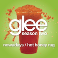 Nowadays / Hot Honey Rag (Glee Cast Version)