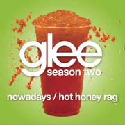 Nowadays / Hot Honey Rag (Glee Cast Version)