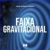 DJ Menor 7 - Faixa Gravitacional