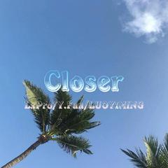 Closer