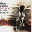 The String Quartet Tribute to Matchbox Twenty专辑