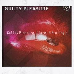 CHRNS-Guilty Pleasure （Garet H Bootleg）（Garet H remix）