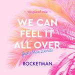 WE CAN FEEL IT ALL OVER (tropical mix)专辑