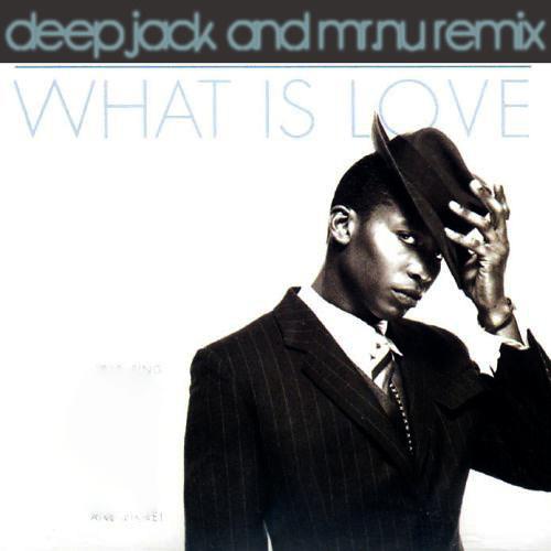 What Is Love (Deepjack & Mr Nu Remix)专辑