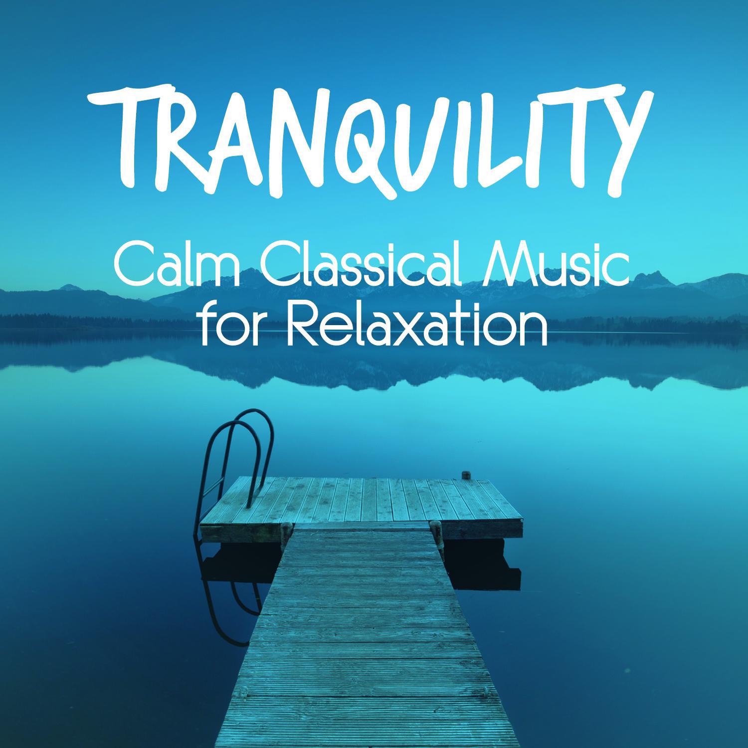 Tranquility: Calm Classical Music for Relaxation专辑