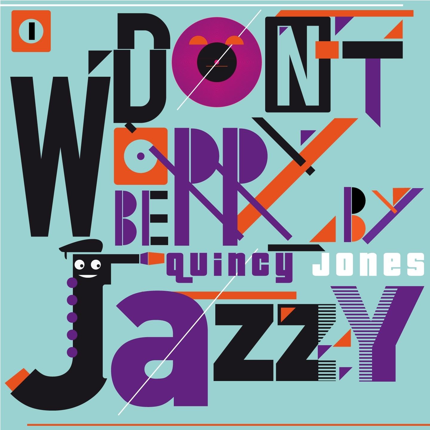 Don't Worry Be Jazzy By Quincy Jones