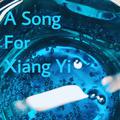 A Song For Xiang Yi