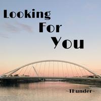 Looking for You