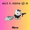 98 gvng - Act Ii: Date @ 8