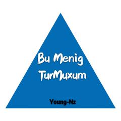 Bu Menig Turmuxum