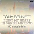 I Left My Heart in San Francisco - 50 Classic Hits