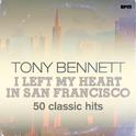 I Left My Heart in San Francisco - 50 Classic Hits专辑