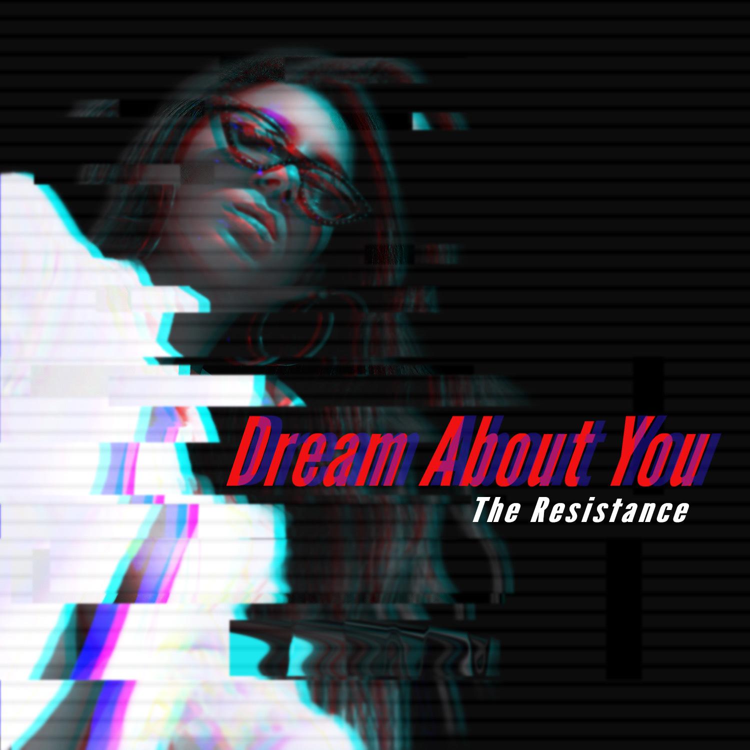 The Resistance - Dream About You