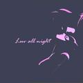 Luv all night