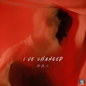 I'VE CHANGED【谢庚沄 伴奏】 （升4半音）