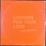 Looking For Your Love (The Remixes)专辑