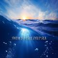 Swim To The Deep Sea