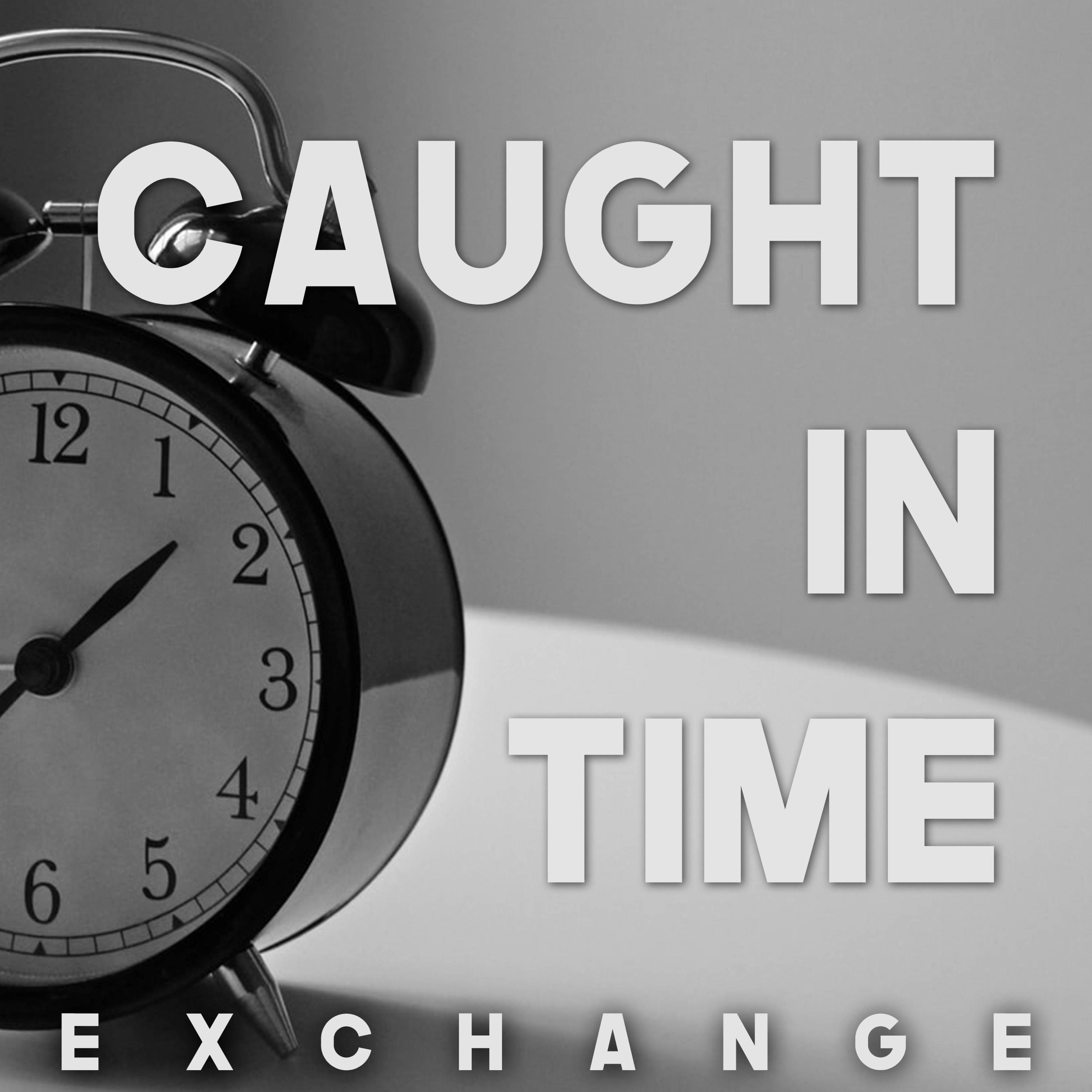 Caught in Time