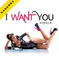 I Want You (Karaoke Version) - Single