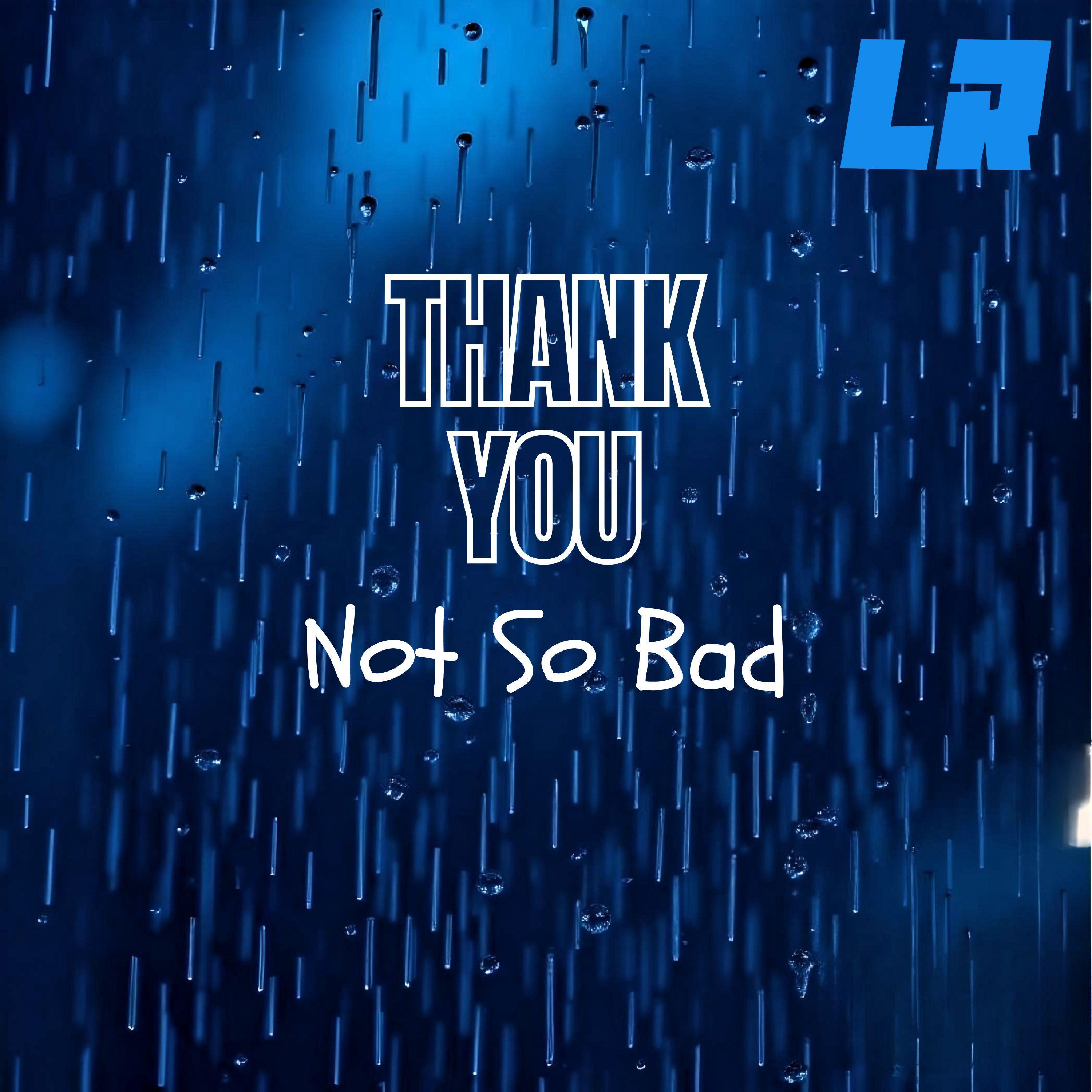 Thank You (Not So Bad)(DJ Ryan Rework)