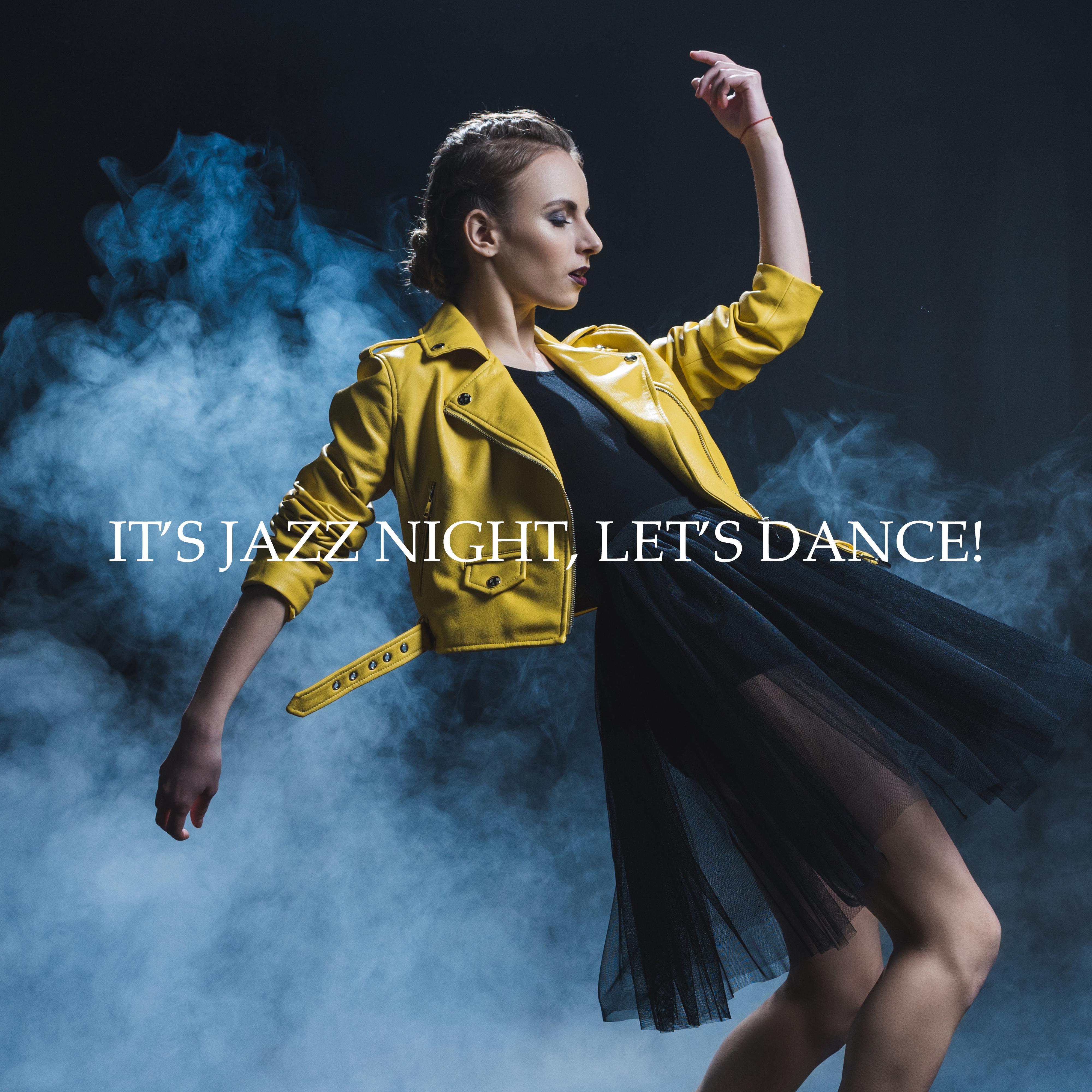 It’s Jazz Night, Let’s Dance! - Smooth Funky Jazz 2019 Music Mix, Modern & Vintage Side of Instrumental Jazz, Songs Perfect for Swing Dance Party, Jazz Cafe Bar & Oldschool Club, Sounds of Sax, Trombone & Piano
