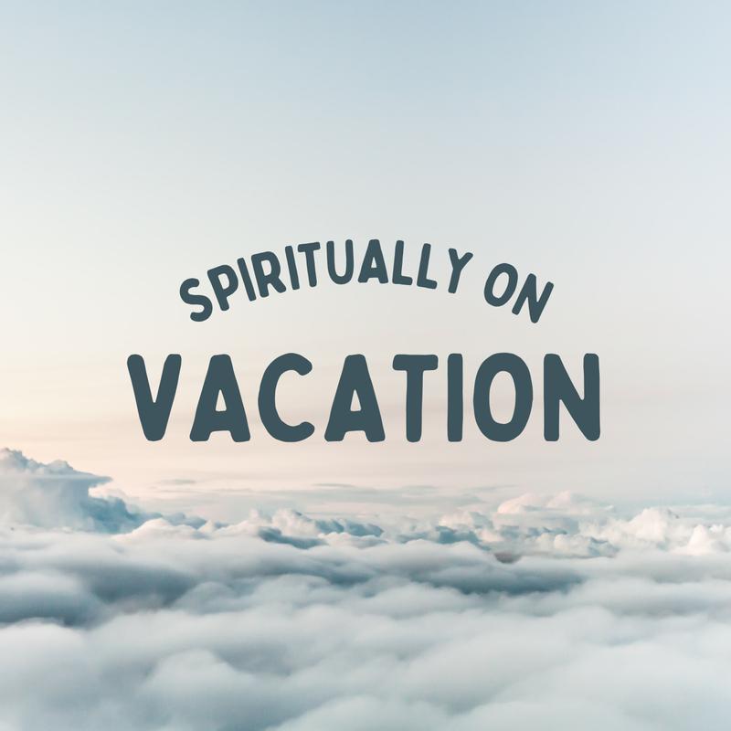 Spiritually On Vacation