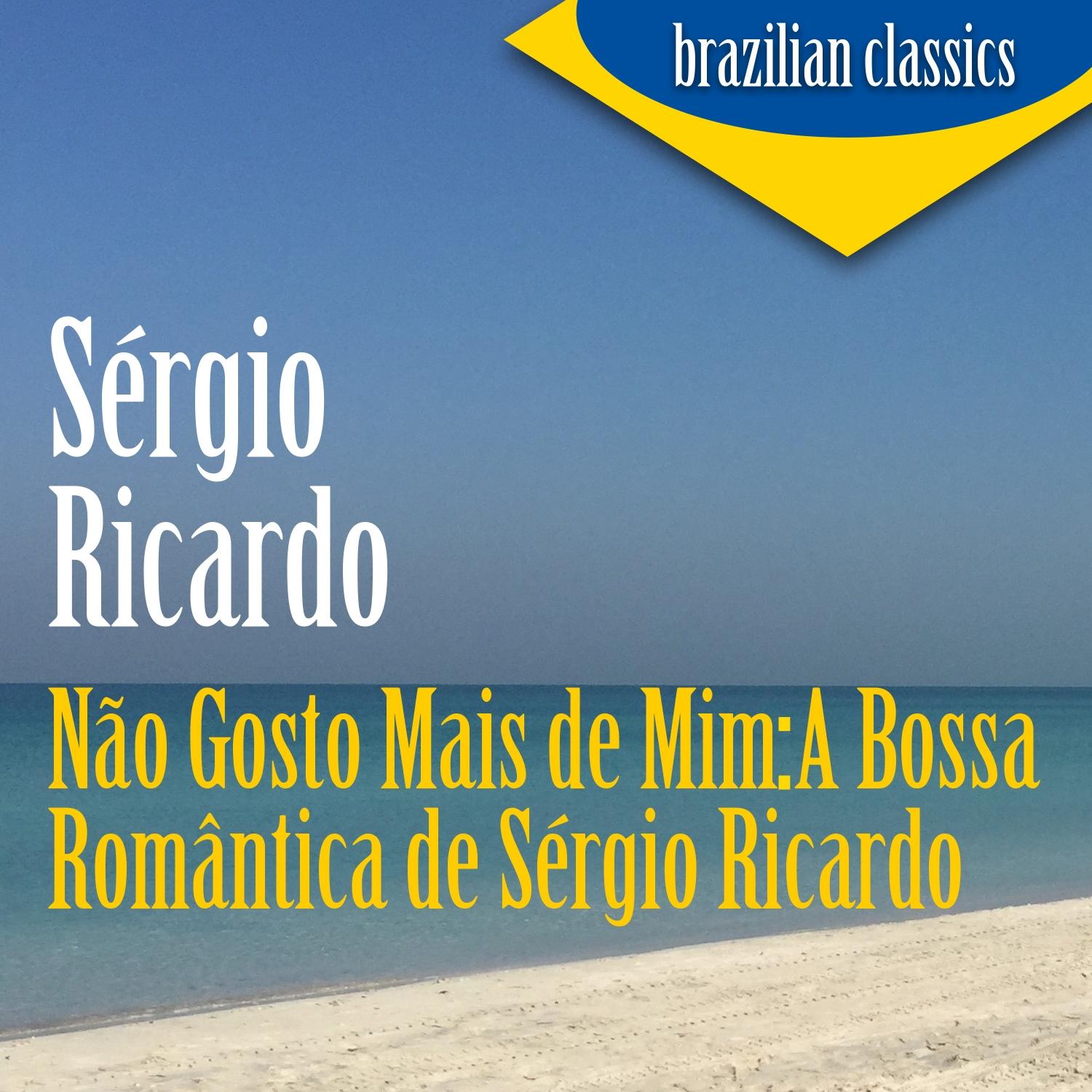 Não Gosto Mais de Mim: A Bossa Romântica de Sérgio Ricardo