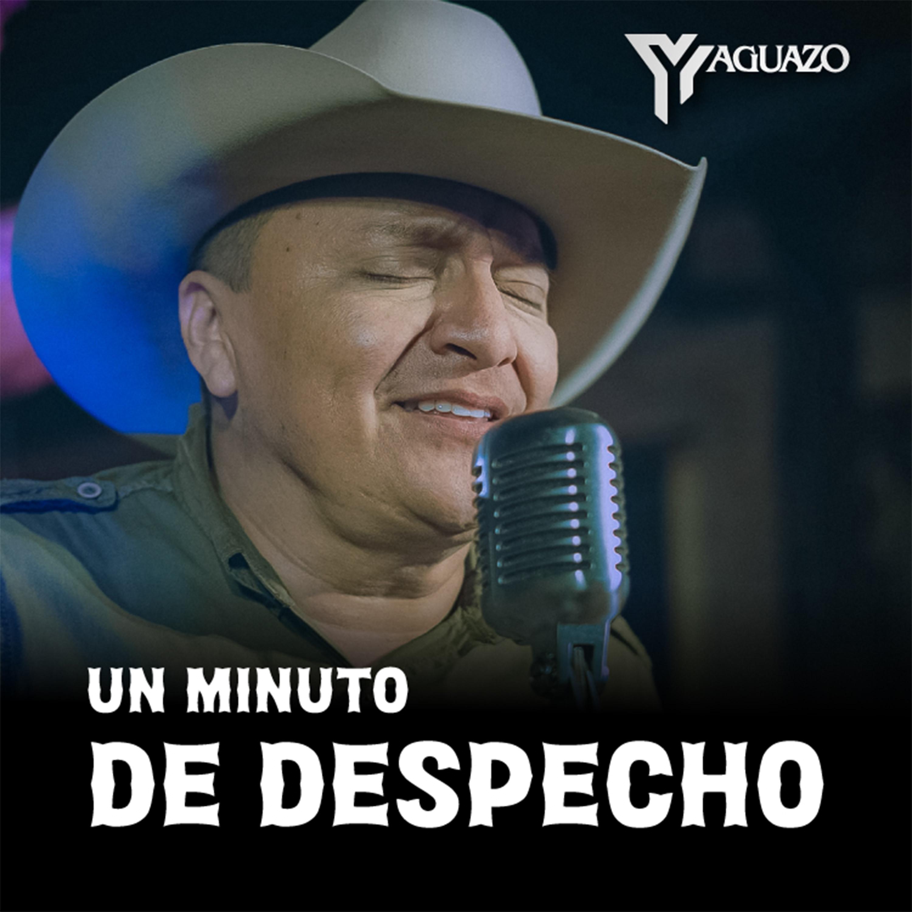 Yaguazo - Un Minuto De Despecho