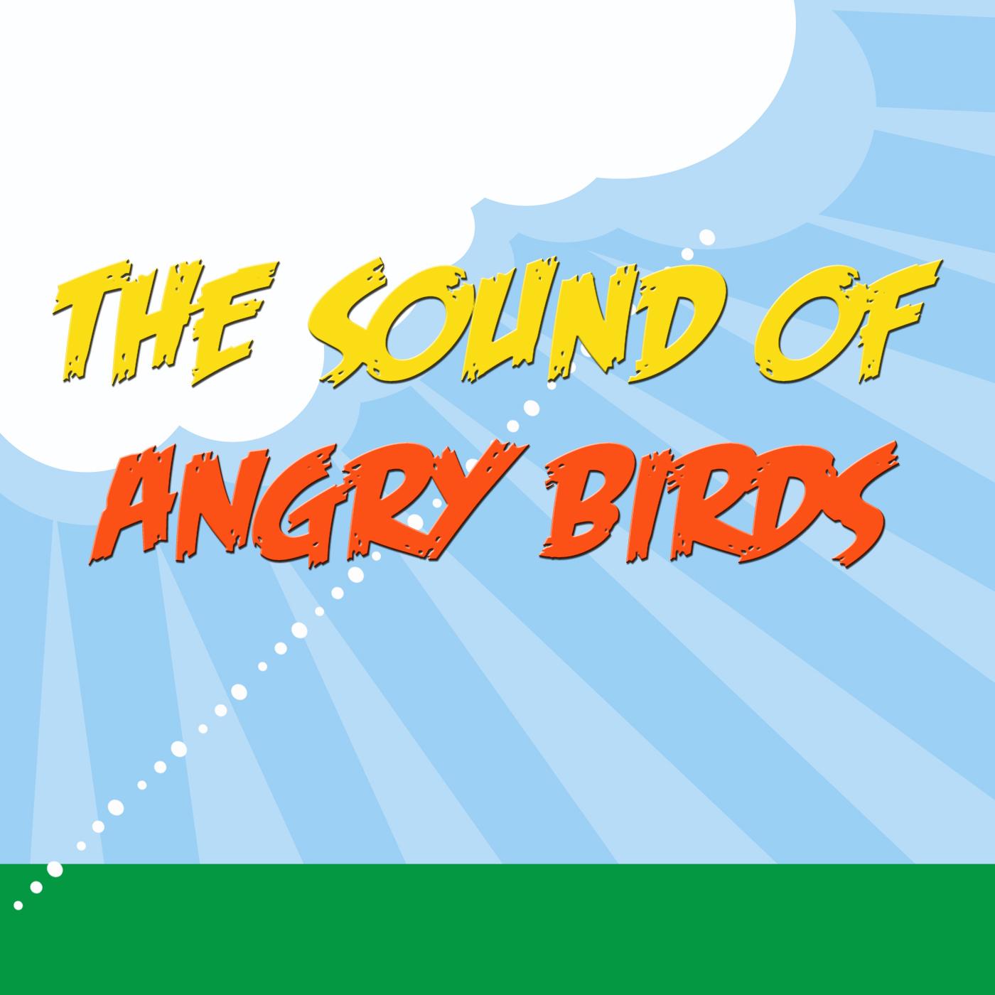 The Sound Of Angry Birds