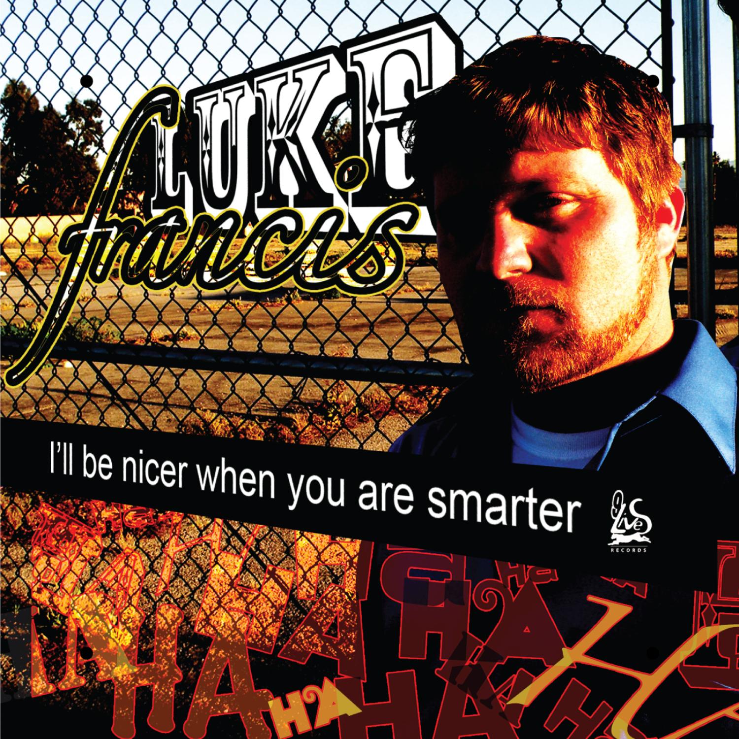 I'll Be Nicer When You Are Smarter