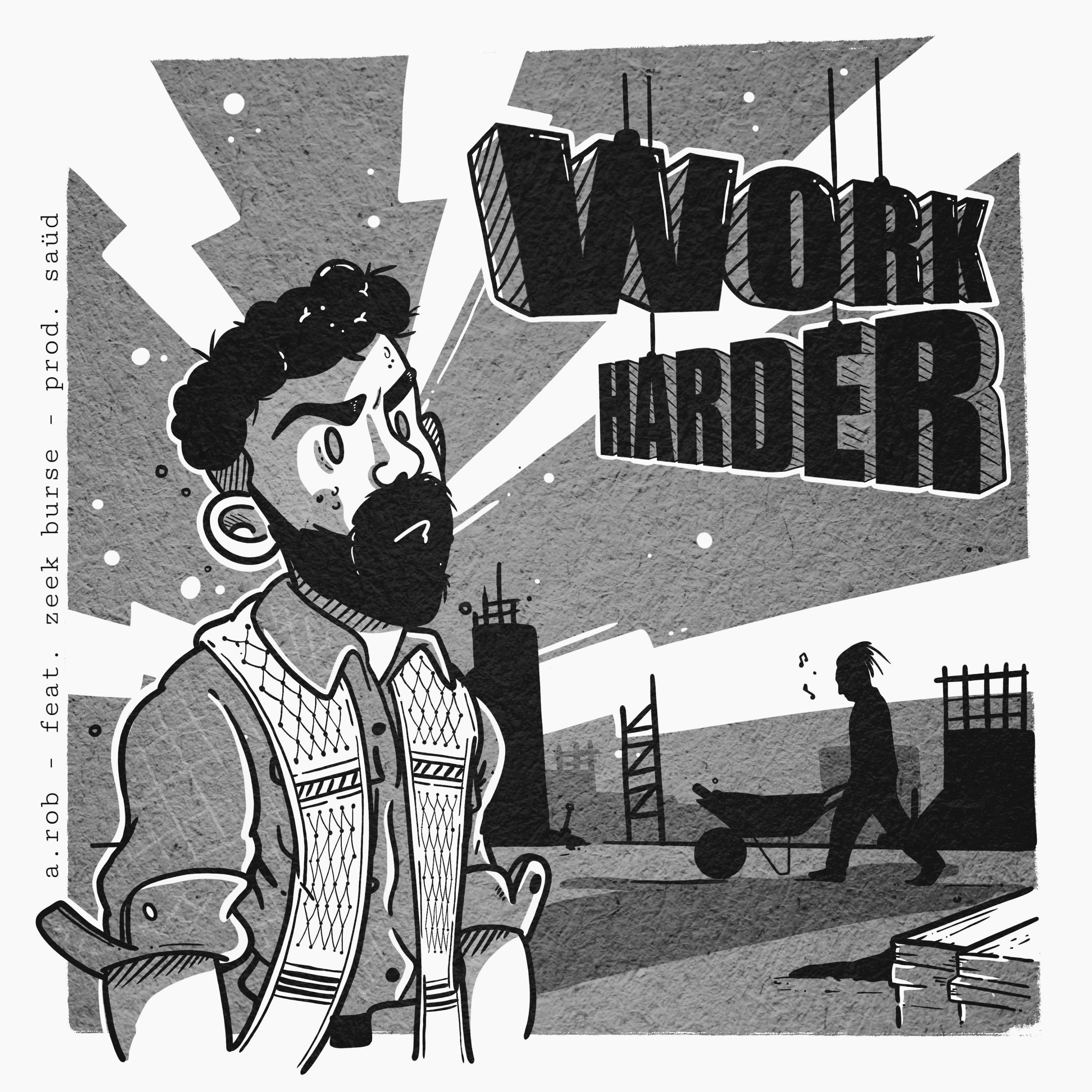 A.Rob - Work Harder (feat. Zeek Burse & Saüd)