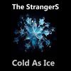 The Strangers - Cold as Ice