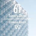 61 / Twenty-Three (Unikron Remix)