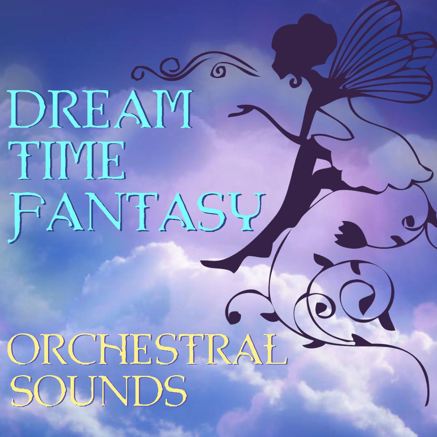 Dream Time Fantasy: Orchestral Sounds