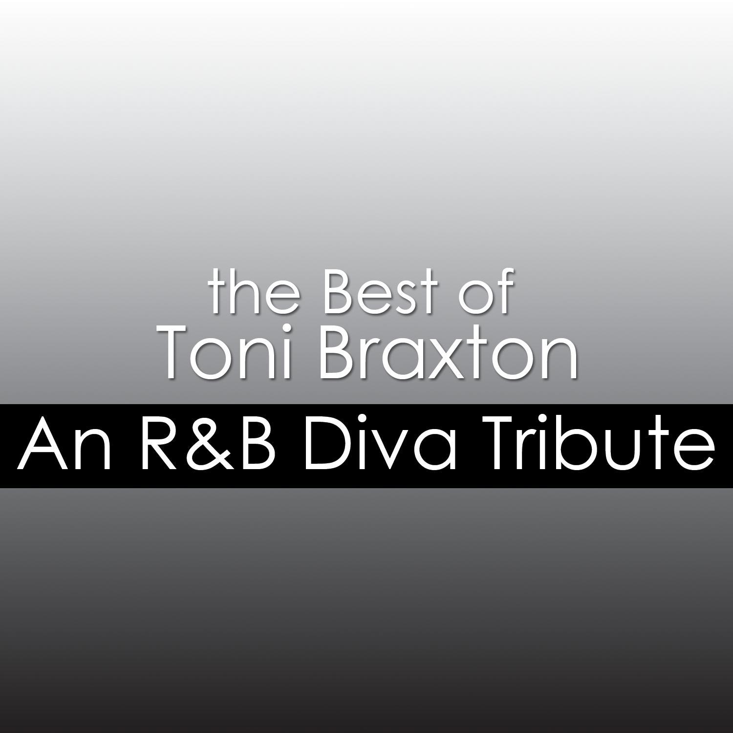 The Best of Toni Braxton: An R&B Diva Tribute