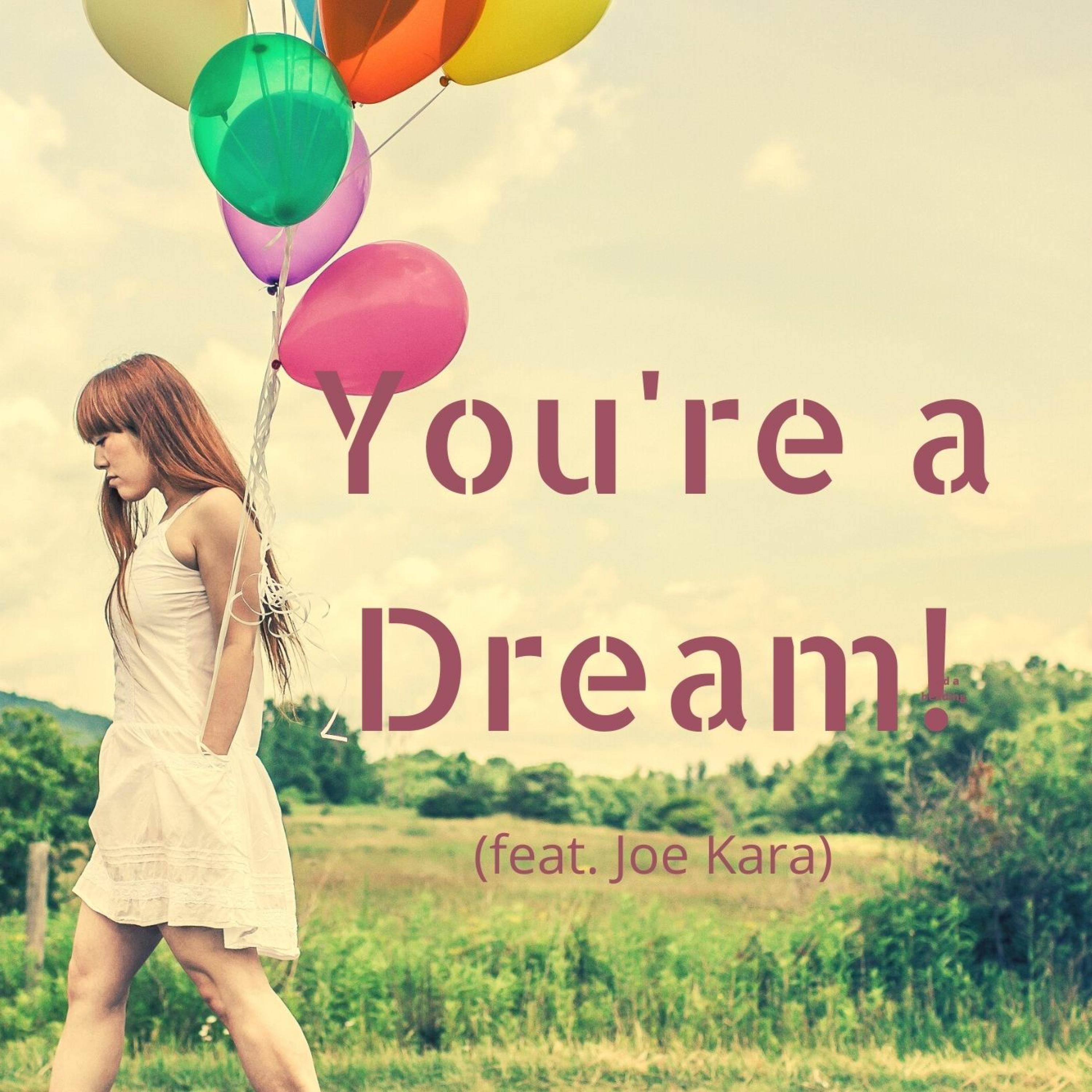 You're a Dream! (feat. Joe Kara)