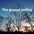 The ground surfing