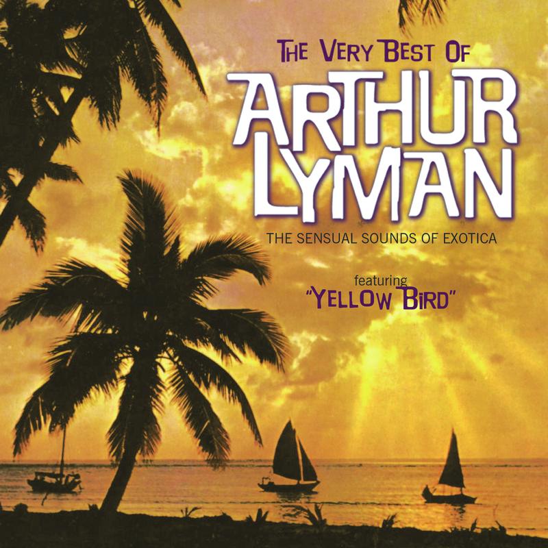 The Very Best Of Arthur Lyman