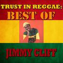 Trust In Reggae: Best Of Jimmy Cliff专辑
