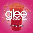 Marry You (Glee Cast Version)