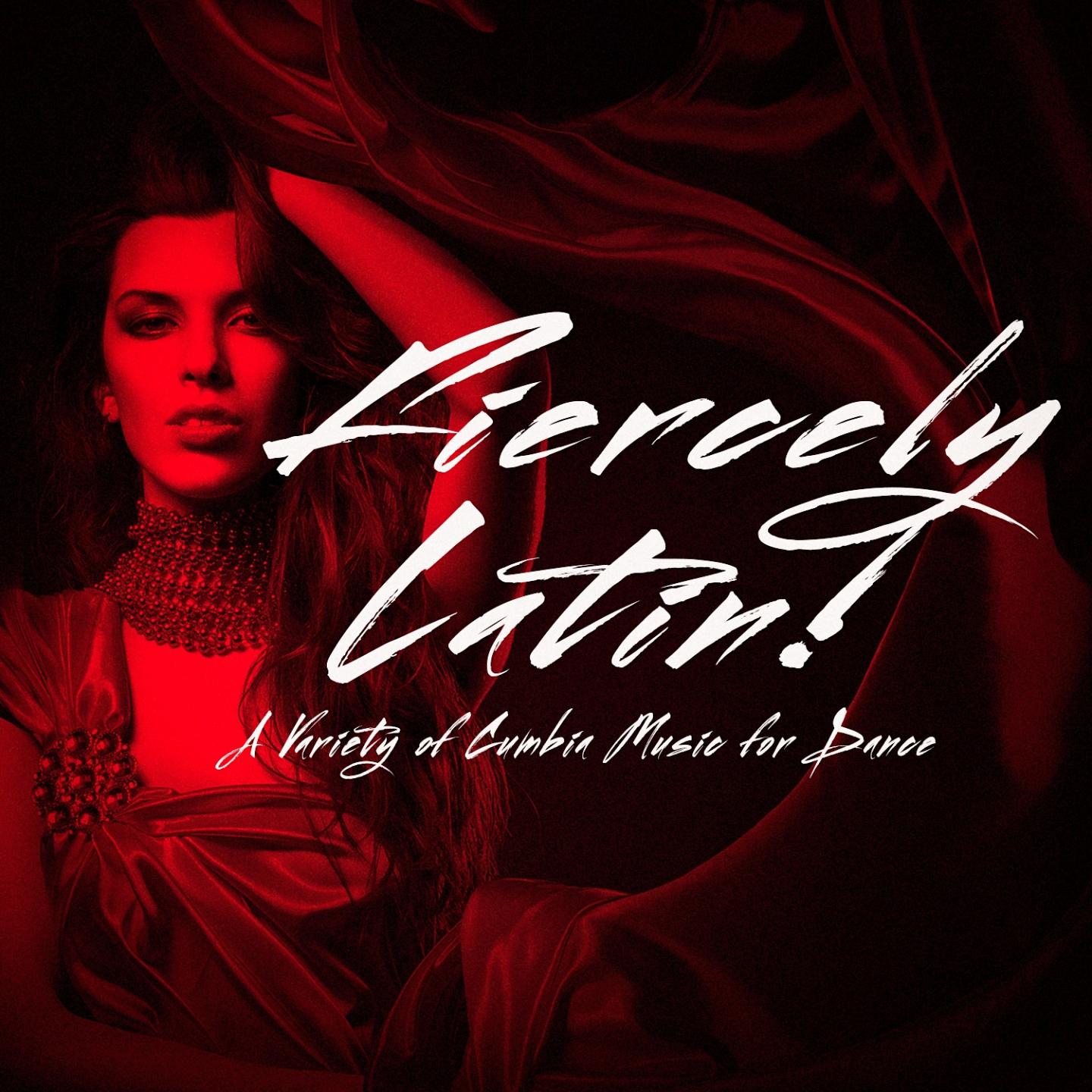 Fiercely Latin! - A Variety of Cumbia Music for Dance专辑