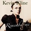 Kevin Kline - Remember Me