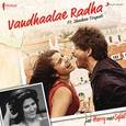 Vandhaalae Radha (From "Jab Harry Met Sejal")