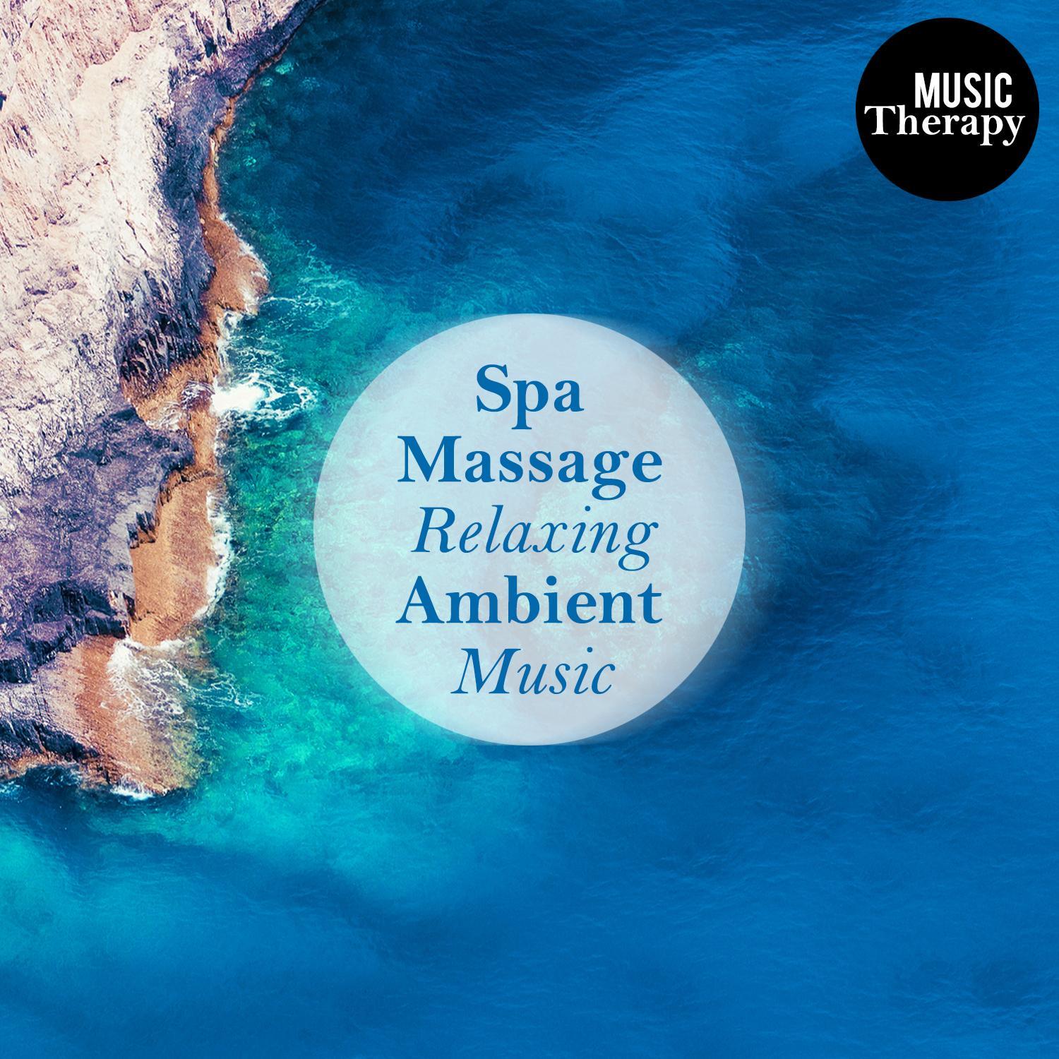 Music Therapy: Spa Massage Relaxing Ambient Music. Sounds for Gym, Massaging, Sports & Working with New Age Songs
