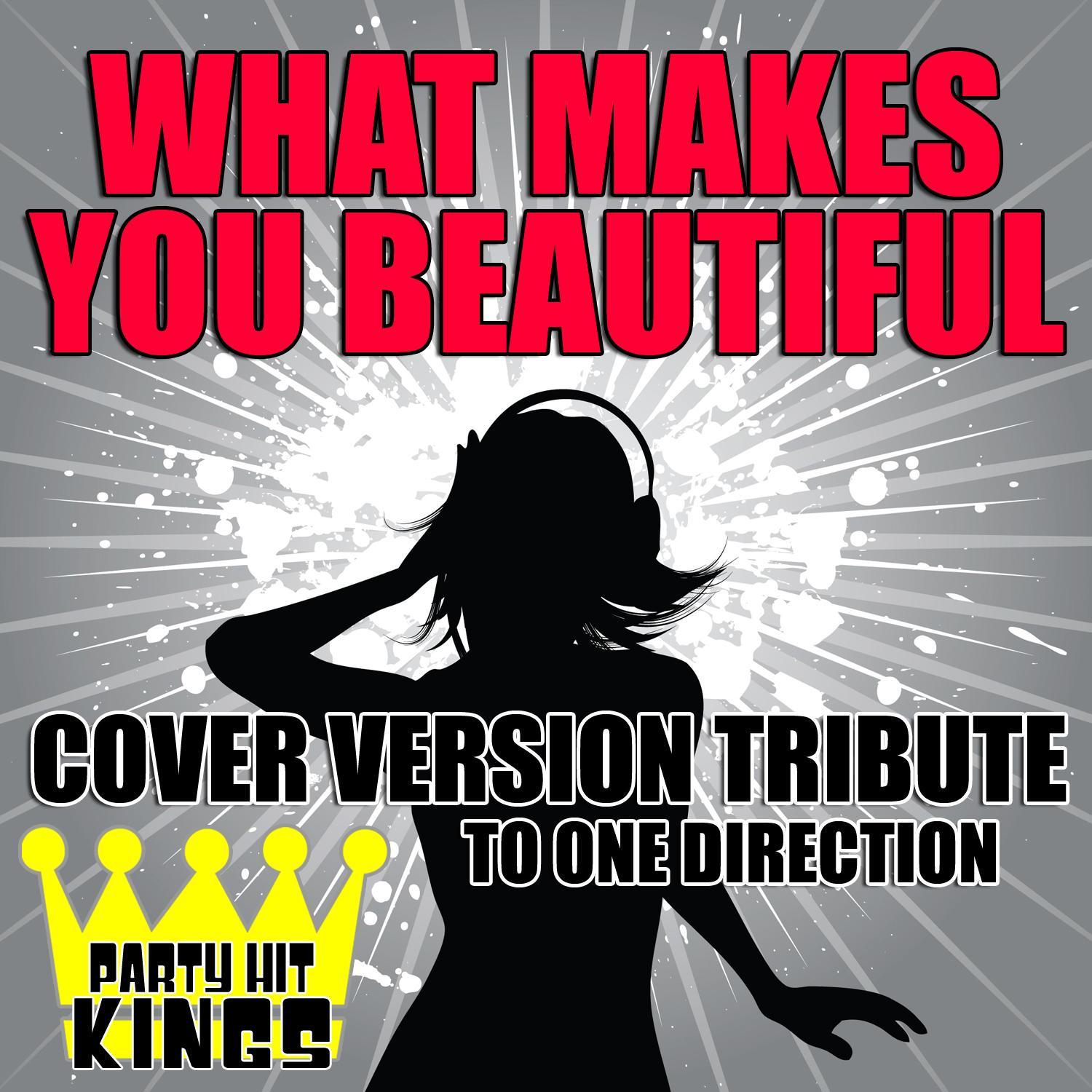 What Makes You Beautiful (Cover Version Tribute to One Direction)